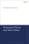 Protestant Virtue and Stoic Ethics