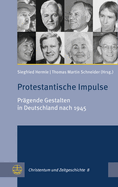 Protestantische Impulse: Pragende Gestalten in Deutschland Nach 1945