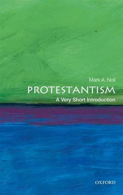 Protestantism: A Very Short Introduction - Noll, Mark A.