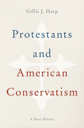 Protestants and American Conservatism: A Short History