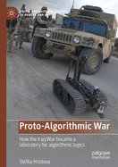 Proto-Algorithmic War: How the Iraq War became a laboratory for algorithmic logics