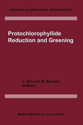 Protochlorophyllide Reduction and Greening - Sironval, C (Editor), and Brouers, M (Editor)