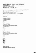Protocol Specification, Testing, and Verification, IV: Proceedings of the Ifip Wg 6.1 International Workshop on Protocol Specification, Testing, and Verification