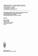 Protocol Specification, Testing, and Verification, V: Proceedings of the Ifip Wg 6.1 Fifth International Workshop on Protocol Specification, Testing, and Verification