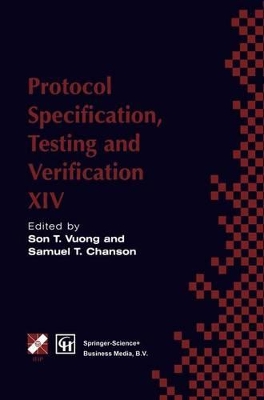 Protocol Specification, Testing and Verification XIV - Vuong, S T (Editor), and Chanson, Samuel T (Editor)