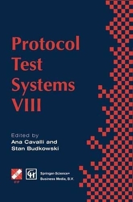 Protocol Test Systems VIII - Cavalli, Ana (Editor), and Budkowski, Stan (Editor)