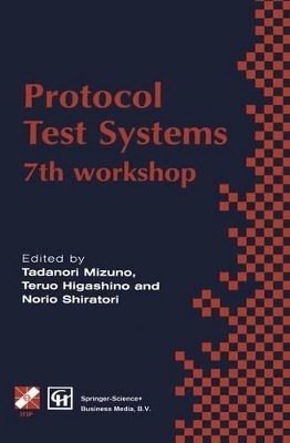 Protocol Test Systems - Mizuno, Tadanori (Editor), and Higashino, Teruo (Editor), and Shiratori, Norio (Editor)