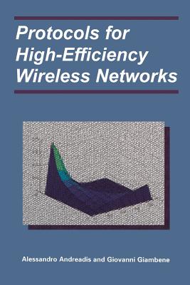 Protocols for High-Efficiency Wireless Networks - Andreadis, Alessandro, and Giambene, Giovanni