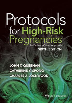 Protocols for High-Risk Pregnancies: An Evidence-Based Approach - Queenan, John T, and Spong, Catherine Y, Chief, and Lockwood, Charles J