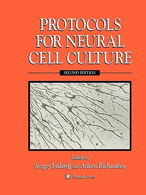 Protocols for Neural Cell Culture: Second Edition - Fedoroff, Sergey (Editor), and Richardson, Arleen (Editor), and Federoff, Sergey (Editor)