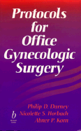 Protocols for Office Gynecologic Surgery - Darney, Philip D, MD, Msc (Editor), and Korn, A P (Editor), and Horbach, N S (Editor)
