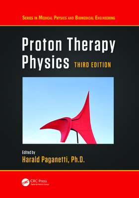 Proton Therapy Physics - Paganetti Ph D, Harald (Editor)