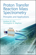 Proton Transfer Reaction Mass Spectrometry: Principles and Applications