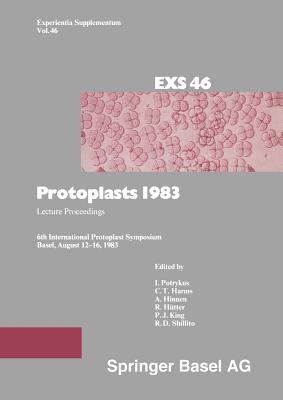 Protoplasts 1983: Lecture Proceedings - Potrykus, and Harms, and Hinnen