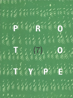 PROTOTYPE 7 - Chandler, Jess (Editor), and Inglis, Theo (Designer), and Rose, Jacqueline (Cover design by)