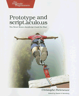 Prototype and script.aculo.us: You Never Knew JavaScript Could Do This! - Porteneuve, Christophe, and Steinberg, Daniel H (Editor)