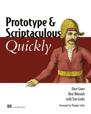 Prototype and Scriptaculous in Action - Crane, Dave, and Bibeault, Bear, and Locke, Tom