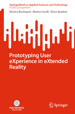 Prototyping User eXperience in eXtended Reality - Bordegoni, Monica, and Carulli, Marina, and Spadoni, Elena