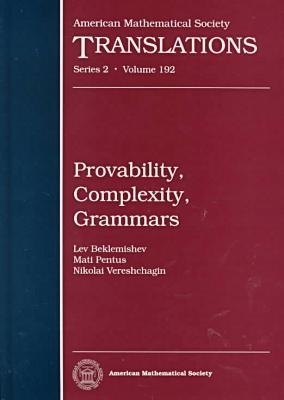 Provability, Complexity, Grammars - Beklemishev, Lev Dmitrievich, and Vereshchagin, Nikolai K, and Pentus, Mati R