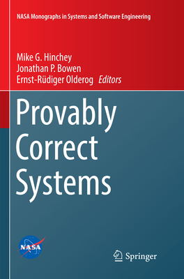 Provably Correct Systems - Hinchey, Mike (Editor), and Bowen, Jonathan P, Prof. (Editor), and Olderog, Ernst-R�diger (Editor)