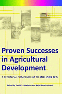 Proven Successes in Agricultural Development: A Technical Compendium to Millions Fed