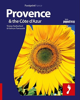 Provence & C�te d'Azur Footprint Full-Colour Guide - Rutherford, Tristan, and Tomasetti, Kathryn