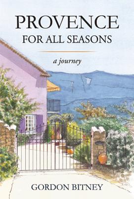 Provence for All Seasons - Bitney, Gordon