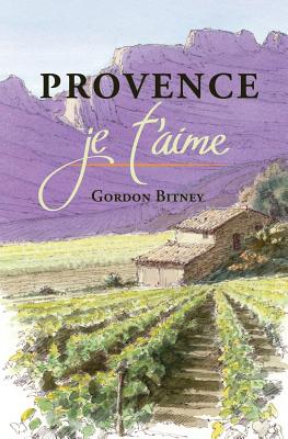Provence, je t'aime - Bitney, Gordon