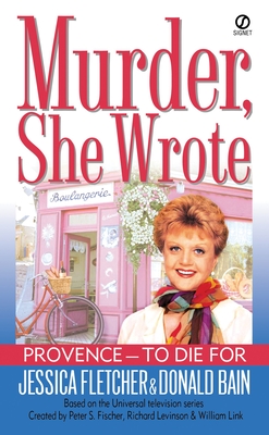 Provence-To Die for - Fletcher, Jessica, and Bain, Donald