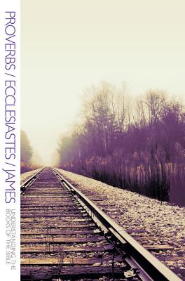 Proverbs, Ecclesiastes, and James - Smith, Christopher R