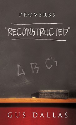 Proverbs: "Reconstructed" - Dallas, Gus