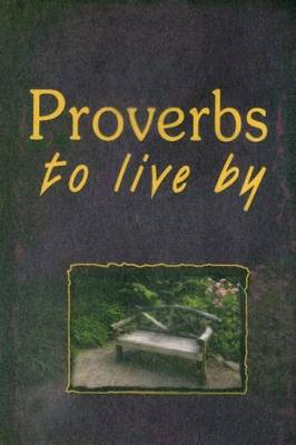 Proverbs to Live by - Le Roux, Wilma (Compiled by)
