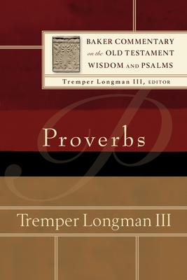 Proverbs - Longman Tremper III, and Longman, Tremper III (Editor)