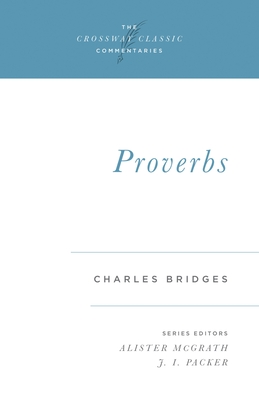 Proverbs - Bridges, Charles, and McGrath, Alister (Editor), and Packer, J I, Dr. (Introduction by)