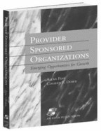 Provider Sponsored Organizations: Emerging Opportunities for Growth: .