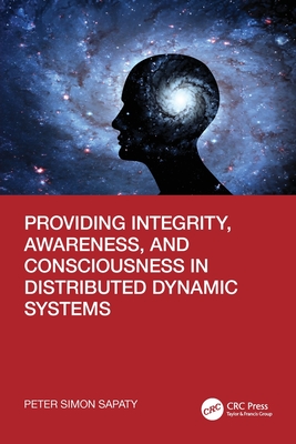 Providing Integrity, Awareness, and Consciousness in Distributed Dynamic Systems - Sapaty, Peter Simon