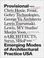 Provisional--Emerging Modes of Architectural Practice USA