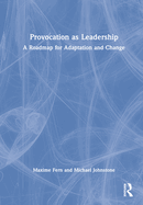 Provocation as Leadership: A Roadmap for Adaptation and Change