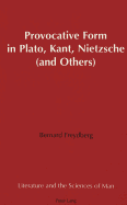Provocative Form in Plato, Kant, Nietzsche (and Others)