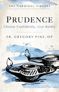 Prudence: Choose Confidently, Live Boldly
