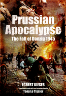 Prussian Apocalypse: The Fall of Danzig 1945