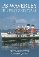 PS Waverley: The First Sixty Years
