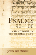 Psalms 90-100: A Handbook on the Hebrew Text