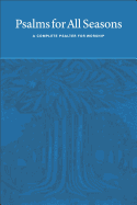 Psalms for All Seasons: A Complete Psalter for Worship