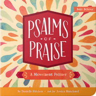 Psalms of Praise: A Movement Primer