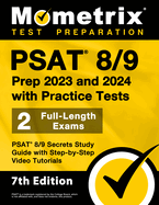 PSAT 8/9 Prep 2023 and 2024 with Practice Tests - 2 Full-Length Exams, PSAT 8/9 Secrets Study Guide with Step-by-Step Video Tutorials: [7th Edition]