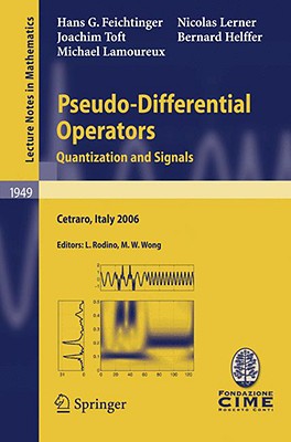 Pseudo-Differential Operators: Quantization and Signals - Feichtinger, Hans G, and Rodino, Luigi (Editor), and Helffer, Bernard