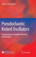 Pseudochaotic Kicked Oscillators: Renormalization, Symbolic Dynamics, and Transport