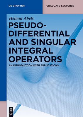 Pseudodifferential and Singular Integral Operators: An Introduction with Applications - Abels, Helmut