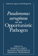 Pseudomonas Aeruginosa as an Opportunistic Pathogen
